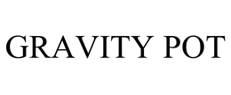 GRAVITY POT