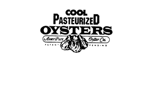 COOL PASTEURIZED OYSTERS AMERIPURE OYSTER COS.