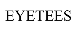 EYETEES