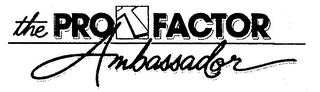 THE PRO FACTOR AMBASSADOR