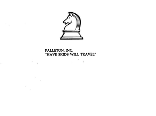 PALLETON, INC. "HAVE SKIDS WILL TRAVEL"