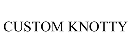 CUSTOM KNOTTY