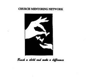 CHURCH MENTORING NETWORK TOUCH A CHILD AND MAKE A DIFFERENCE