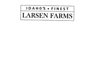 IDAHO'S FINEST LARSEN FARMS