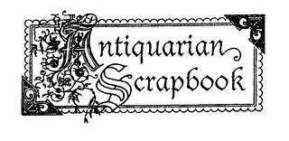 ANTIQUARIAN SCRAPBOOK