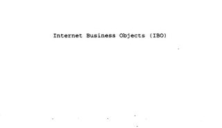 INTERNET BUSINESS OBJECTS (IBO)