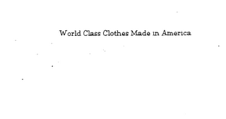 WORLD CLASS CLOTHES MADE IN AMERICA