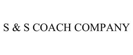 S & S COACH COMPANY