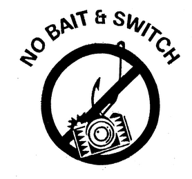 NO BAIT & SWITCH