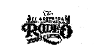 THE ALL AMERICAN RODEO AND WILD WEST SHOW