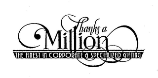 THANKS A MILLION THE FINEST IN CORPORATE & SPECIALIZED GIFTING