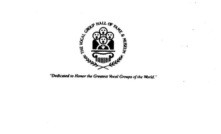 THE VOCAL GROUP HALL OF FAME & MUSEUM "DEDICATED TO HONOR THE GREATEST VOCAL GROUPS OF THE WORLD."