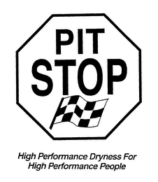 PIT STOP HIGH PERFORMANCE DRYNESS FOR HIGH PERFORMANCE PEOPLE