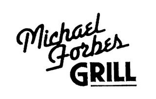 MICHAEL FORBES GRILL