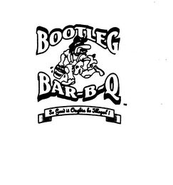 BOOTLEG BAR-B-Q SO GOOD IT OUGHTA BE ILLEGAL!