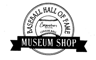 BASEBALL HALL OF FAME COOPERSTOWN OFFICIAL LEAGUE BALL MUSEUM SHOP