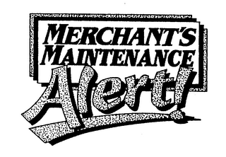 MERCHANT'S MAINTENANCE ALERT!