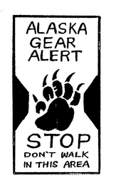 ALASKA GEAR ALERT STOP DON'T WALK IN THIS AREA