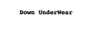 DOWN UNDERWEAR