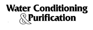 WATER CONDITIONING & PURIFICATION