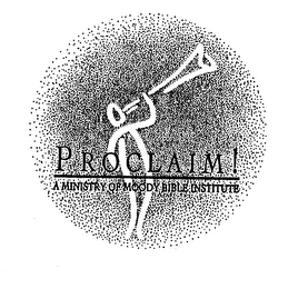 PROCLAIM! A MINISTRY OF MOODY BIBLE INSTITUTE