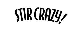 STIR CRAZY!