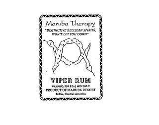 MARUBA THERAPY "DISTINCTIVE BELIZEAN SPIRITS, WON'T LET YOU DOWN" VIPER RUM WARNING FOR REAL MEN ONLY PRODUCT OF MARUBA RESORT BELIZE, CENTRAL AMERICA