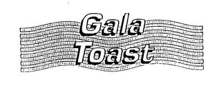 GALA TOAST