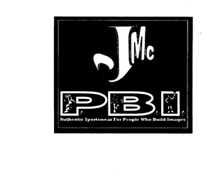 JMC P.B.I. AUTHENTIC SPORTSWEAR FOR PEOPLE WHO BUILD IMAGES