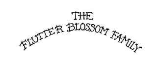 THE FLUTTER BLOSSOM FAMILY