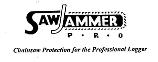 SAWJAMMER P R O CHAINSAW PROTECTION FOR THE PROFESSIONAL LOGGER