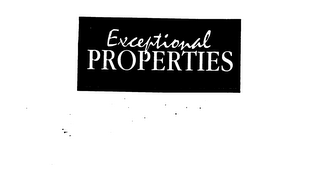 EXCEPTIONAL PROPERTIES