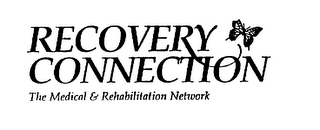 RECOVERY CONNECTION THE MEDICAL & REHABILITATION NETWORK