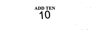 ADD TEN 10