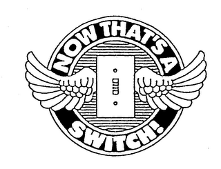 NOW THAT'S A SWITCH!