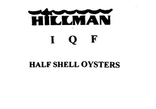 HILLMAN I Q F HALF SHELL OYSTERS