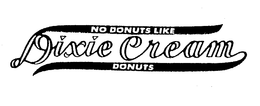 DIXIE CREAM NO DONUTS LIKE DONUTS
