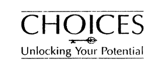 CHOICES UNLOCKING YOUR POTENTIAL