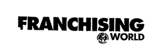 FRANCHISING WORLD IFA INTERNATIONAL FRANCHISE ASSOCIATION