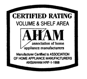 CERTIFIED RATING VOLUME & SHELF AREA AHAM ASSOCIATION OF HOME APPLIANCE MANUFACTURERS MANUFACTURER CERTIFIED TO ASSOCIATION OF HOME APPLIANCE MANUFACTURERS ANSI/AHAM HRF-1-1988