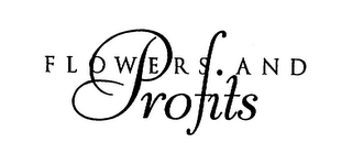 FLOWERS AND PROFITS