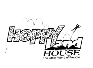 HOPPYLAND HOUSE THE OTHER-WORLD OF FREOPLE