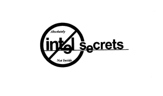 INTEL SECRETS ABSOLUTELY NOT INSIDE