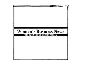 WOMEN'S BUSINESS NEWS THE BUSINESS VOICE FOR WOMEN