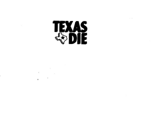 TEXAS DIE