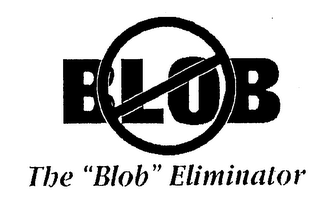 BLOB THE "BLOB" ELIMINATOR