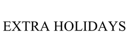 EXTRA HOLIDAYS