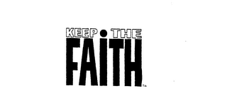 KEEP THE FAITH