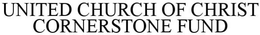 United Church of Christ Cornerstone Fund, Inc.