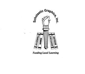 SCHOLASTIC GRAPHICS, INC. FUNDING LOCAL LEARNING